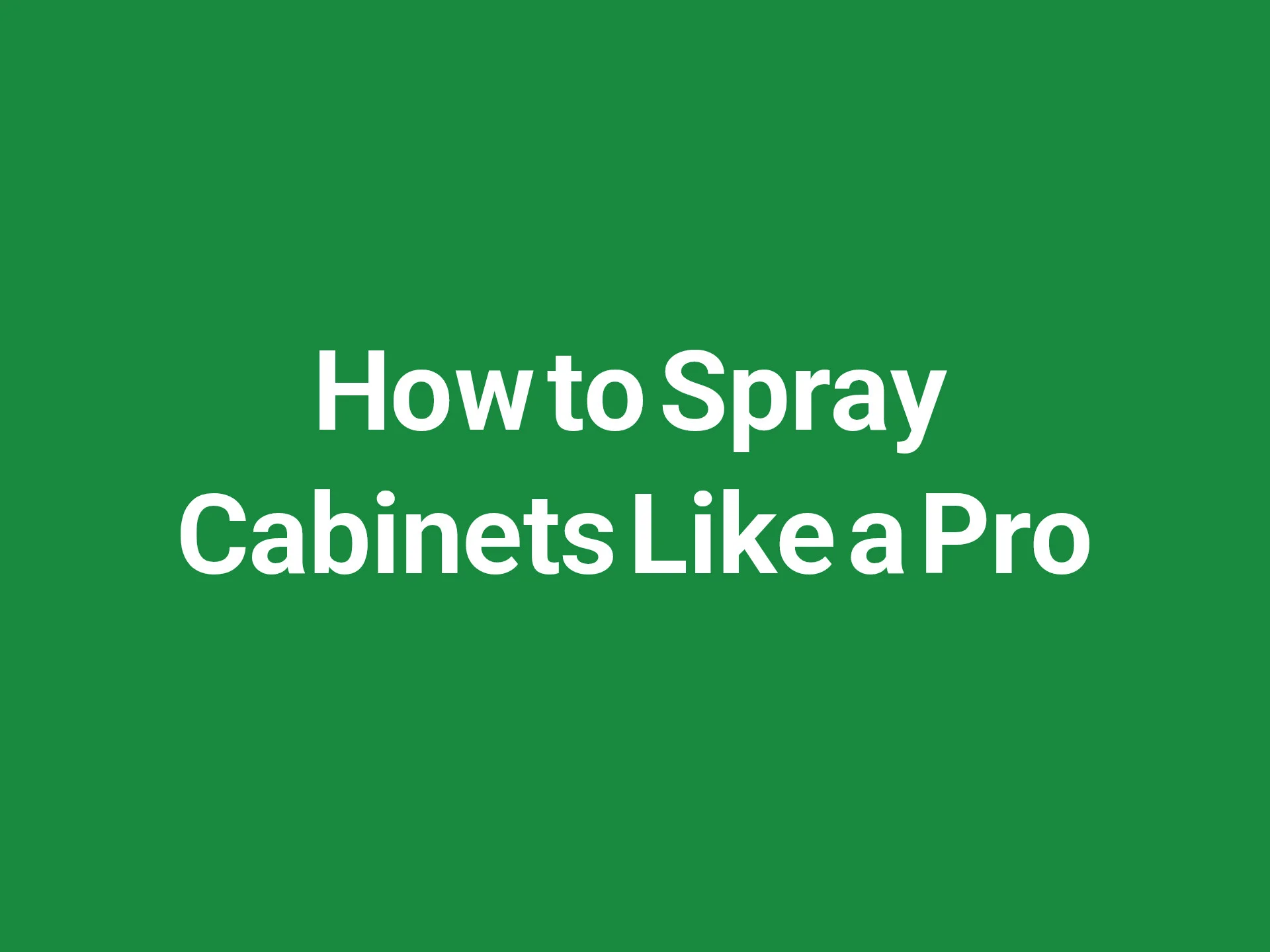 How to Spray Cabinets Like a Pro